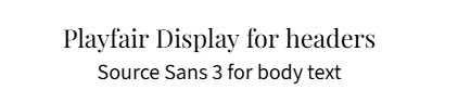 Playfair Display for headers, source Sans 3 for body text